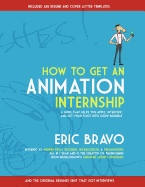 How to Get an Animation Internship: A Guide That Helps You Apply, Interview, and Get Your Foot Into Show Business