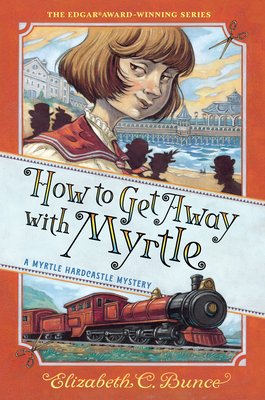 How to Get Away with Myrtle - Bunce, Elizabeth C