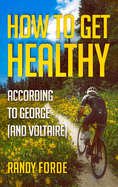 How to Get Healthy According to George (and Voltaire)