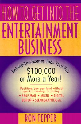 How to Get Into the Entertainment Business - Tepper, Ron