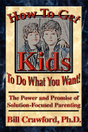 How to Get Kids to Do What You Want