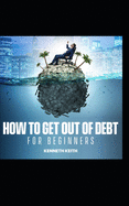 How to Get Out of Debt for Beginners
