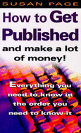 How to Get Published and Make a Lot of Money - Page, Susan