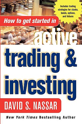 How to Get Started in Active Trading and Investing - Nassar, David