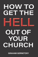 How to Get the Hell Out of Your Church