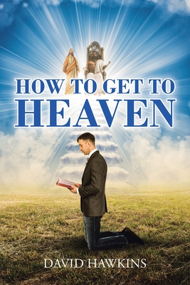 How to Get to Heaven - Hawkins, David