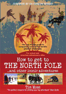 How to Get to the North Pole: and Other Iconic Adventures