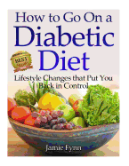 How to Go on a Diabetic Diet: Lifestyle Changes That Put You Back in Control