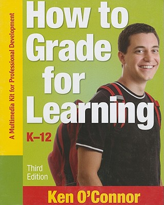 How to Grade for Learning, K-12 (Multimedia Kit): A Multimedia Kit for Professional Development - O connor, Ken (Editor)