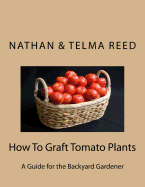 How To Graft Tomato Plants: A Guide for the Backyard Gardener