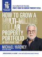 How to Grow a Multi-Million Dollar Property Portfolio-In Your Spare Time: 16/E