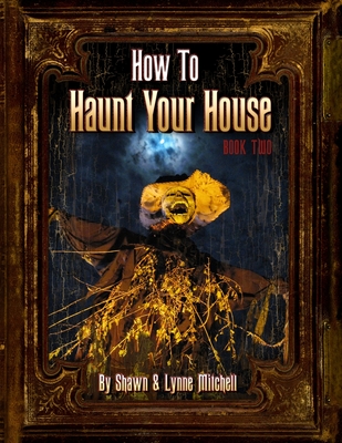 How to Haunt Your House, Book Two - Mitchell, Lynne, MES, MEd, and Mitchell, Shawn