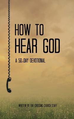 How To Hear God: A 50-Day Devotional - Sparks, Brian, and Woolhouse, Lynn, and Kantor, Nick