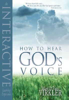 How to Hear God's Voice: An Interactive Learning Experience - Virkler, Mark, Dr., and Virkler, Patti