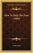 How to Help the Poor (1884)