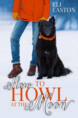 How to Howl at the Moon - Easton, Eli