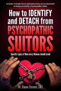 How to Identify and Detach from Psychopathic Suitors: Specific Types of Men Every Woman Should Avoid