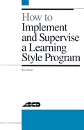 How to Implement and Supervise a Learning Style Program - Dunn, Rita Stafford