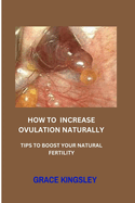 How to increase ovulation naturallu: Tips to boost your natural fertility