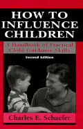 How to Influence Children: A Handbook of Practical Child Guidance Skills. (Master Work)