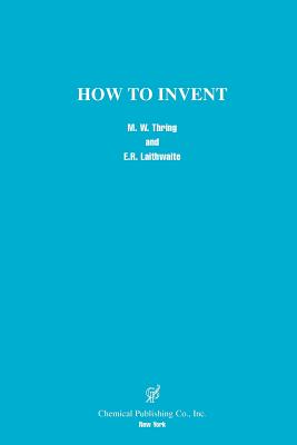 How to Invent - Thring, M W, and Laithwaite, E R