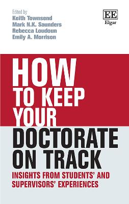How to Keep Your Doctorate on Track: Insights from Students' and Supervisors' Experiences - Townsend, Keith (Editor), and Saunders, Mark N K (Editor), and Loudoun, Rebecca (Editor)