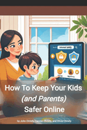 How to keep your kids (and parents) safer online: A guidebook for families