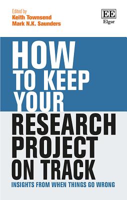 How to Keep Your Research Project on Track: Insights from When Things Go Wrong - Townsend, Keith (Editor), and Saunders, Mark N K (Editor)