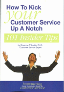 How to Kick Your Customer Service Up a Notch: 101 Insider Tips