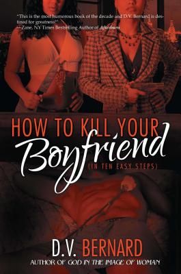 How to Kill Your Boyfriend (in Ten Easy Steps) - Bernard, D V