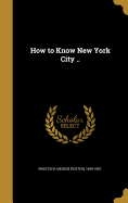 How to Know New York City ..