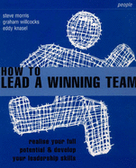 How To Lead a Winning Team - Morris, Steve