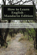 How to Learn English - Mandarin Edition: In English and Mandarin - Tafero, Arthur H, and Wang, Lijun, and Liang, Yue (Translated by)