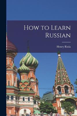 How to Learn Russian - Riola, Henry