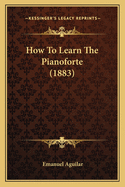 How to Learn the Pianoforte (1883)