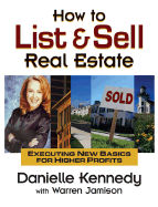 How to List & Sell Real Estate: Executing New Basics for Higher Profits