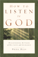 How to Listen to God: Discovering the Signs of His Love and Guidance