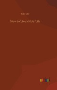 How to Live a Holy Life