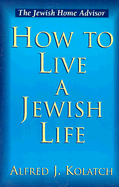 How to Live a Jewish Life: The Jewish Home Advisor