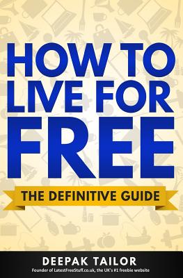 How To Live For Free: The Definitive Guide - Foulger, Laura, and Church, Tom (Editor), and Tailor, Deepak