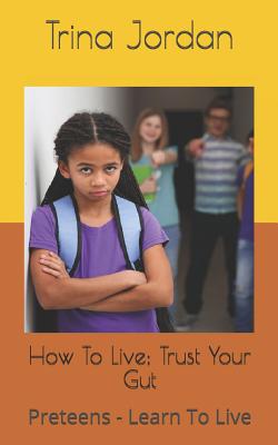 How To Live: Preteens - Learn To Live - Jordan, Trina