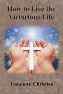 How to Live the Victorious Life