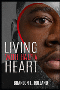"How to Live with half a heart": Don't Sleep through your Dreams, Chase them