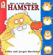 How To Look After Your Hamster - Hawkins Colin, and Jacqui