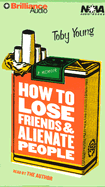 How to Lose Friends & Alienate People - Young, Toby (Read by)