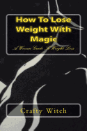 How To Lose Weight With Magic: A Wiccan Guide To Weight Loss