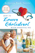 How to Lower Cholesterol with Essential Oil