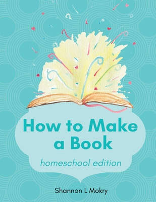 How to Make a Book: homeschool edition - 