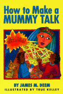 How to Make a Mummy Talk - Deem, James M
