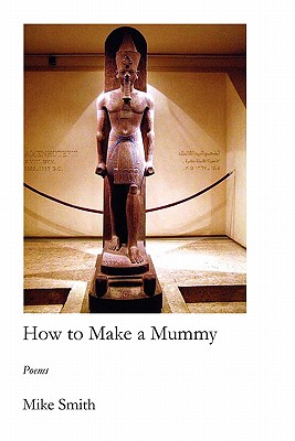 How to Make a Mummy - Smith, Mike, Dr.